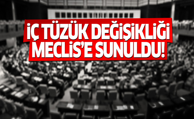 İç tüzük değişikliği Meclis'te!