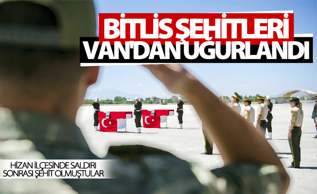 Bitlisli şehitler Van'dan memleketlerine uğurlandı