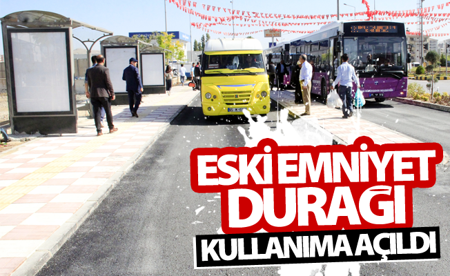 Eski emniyet durağı kullanıma açıldı