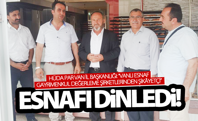 HÜDA PAR Van İl Başkanlığı: “Vanlı esnaf gayrimenkul değerleme şirketlerinden şikâyetçi”