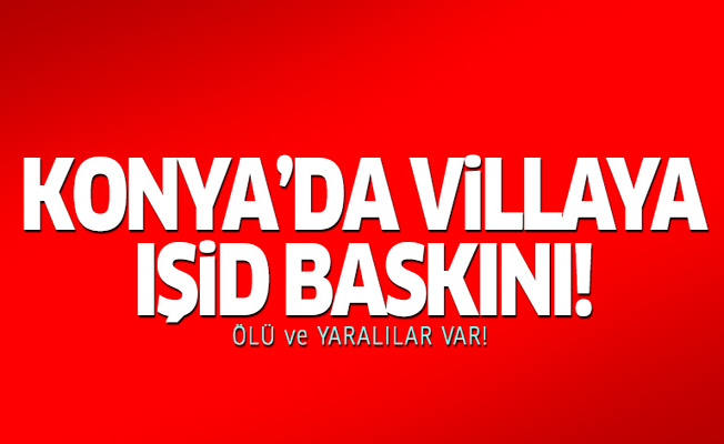 Konya'da villaya IŞİD baskını! Ölü ve yaralılar var!