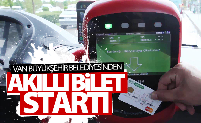 Van Büyükşehir Belediyesinden akıllı bilet startı