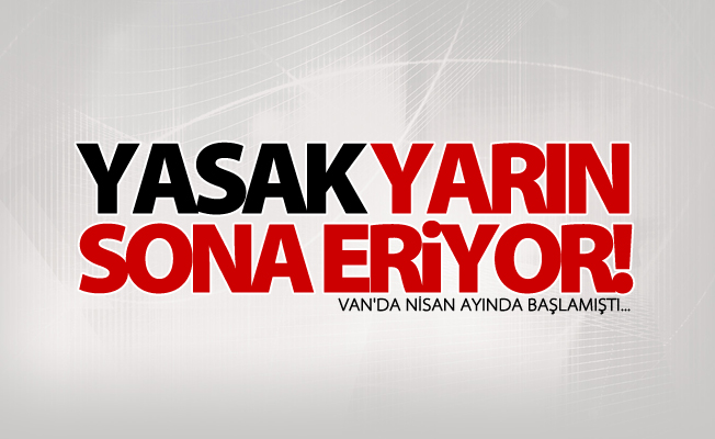 Van'da yarın yasak sona eriyor