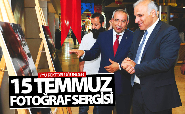 YYÜ Rektörlüğünden ‘15 Temmuz’ konulu fotoğraf sergisi