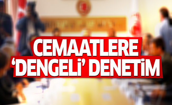 Darbe Komisyonu'ndan 'cemaatlere dengeli denetim' çıktı