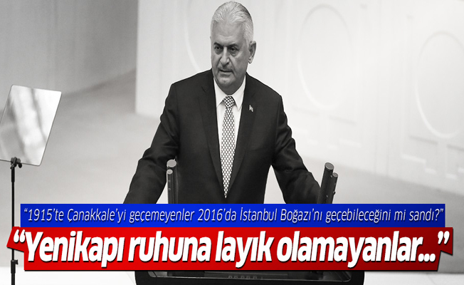 Binali Yıldırım: Yenikapı ruhuna layık olamayanlar...