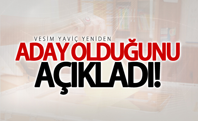 Vesim Yaviç yeniden aday olduğunu açıkladı