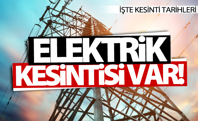 Dikkat! Van'da bu saatlerde elektrik kesintisi yaşanacak