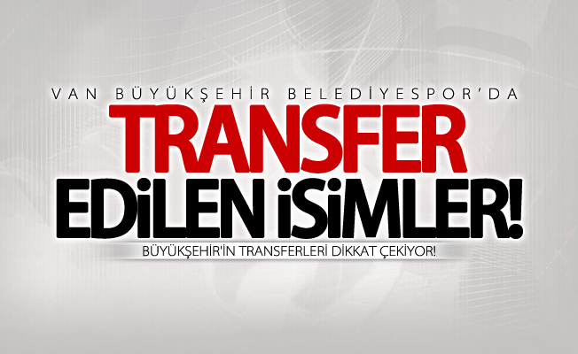 Büyükşehir'in transferleri dikkat çekiyor! İşte transfer edilen isimler