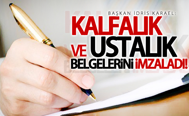 Başkan Karael belgeleri imzaladı