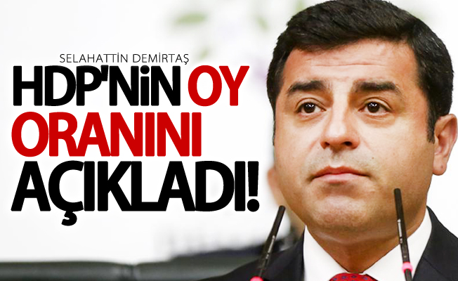 Selahattin Demirtaş HDP'nin oy oranını açıkladı