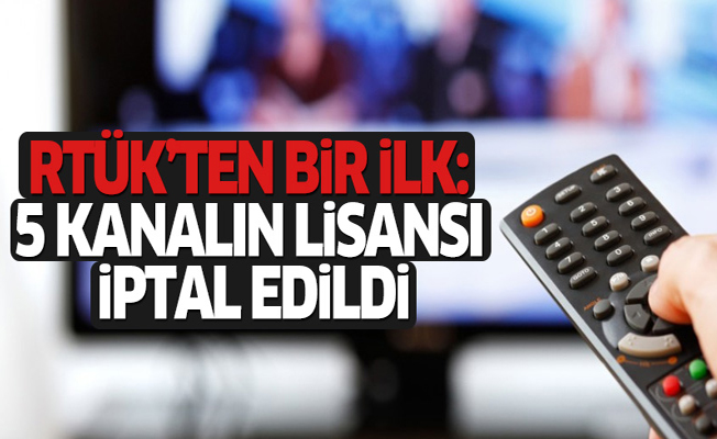 RTÜK, 5 TV kanalının lisansını iptal etti