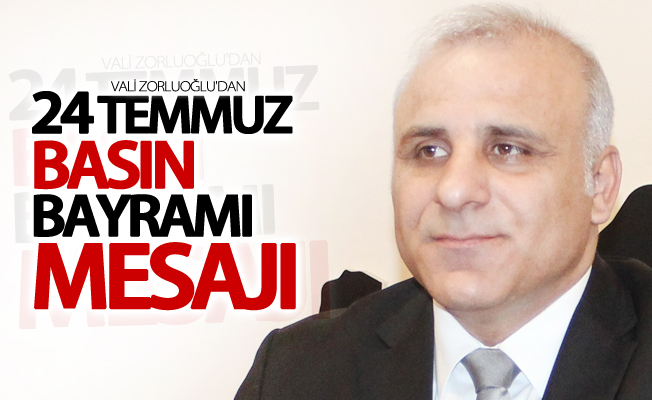 Vali Zorluoğlu'dan 24 Temmuz basın bayramı mesajı