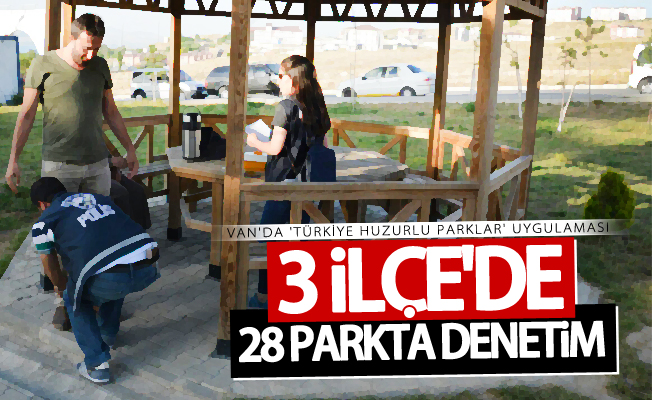 Van’da "Türkiye Huzurlu Parklar” uygulaması