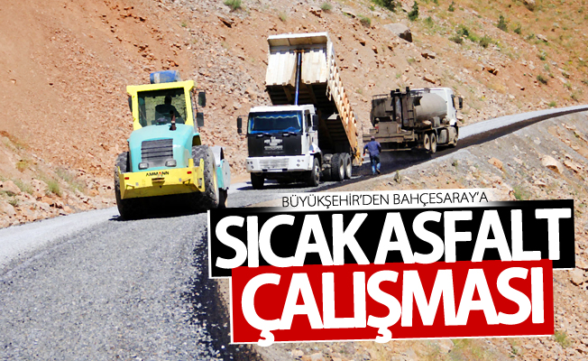 Büyükşehir’den Bahçesaray’da sıcak asfalt çalışması