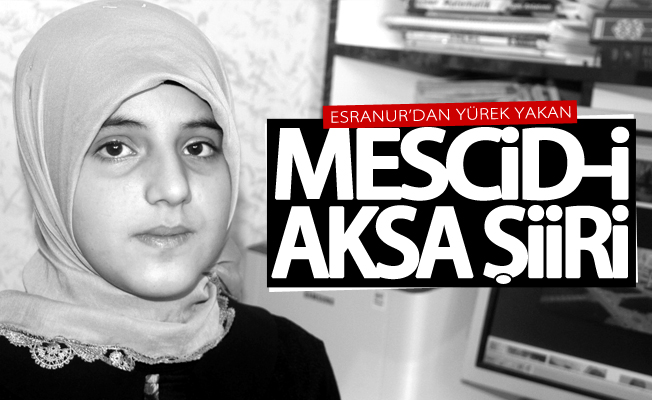 Esranur’dan yürek yakan Mescid-i Aksa şiiri