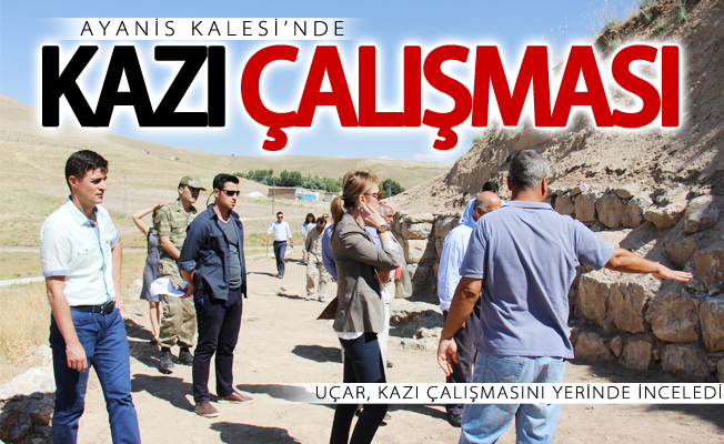 Ayanis Kalesi’nde kazı çalışmaları başlatıldı