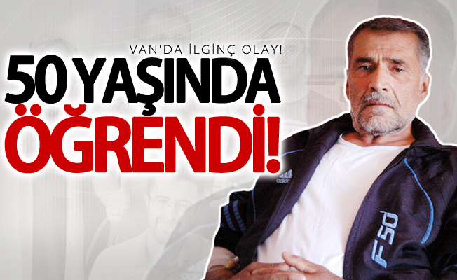 Van'da ilginç olay! 50 yaşında öğrendi