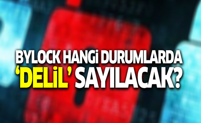 Karar verildi! ByLock hangi durumlarda 'delil' sayılacak?