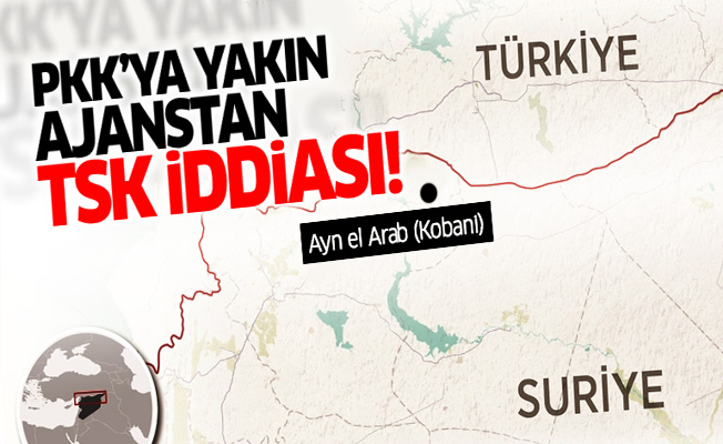 PKK'ya yakın ajanstan Ayn el Arab iddiası! TSK Kobani'ye mi? girdi