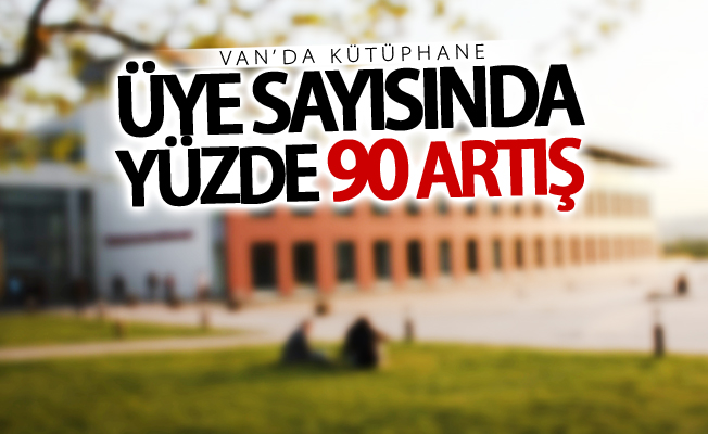 Van’da kütüphane üye sayısında yüzde 90 artış