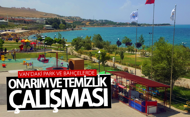 Van’daki park ve bahçelerde onarım ve temizlik çalışması