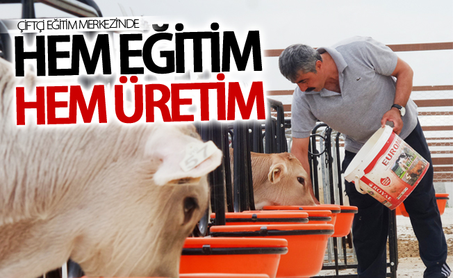 Çiftçi Eğitim Merkezi’nde hem eğitim hem üretim