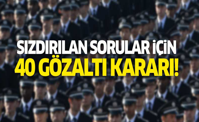 2012'deki soru sızdırma için 40 gözaltı!