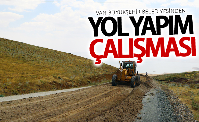 Van Büyükşehir Belediyesinden yol yapım çalışması