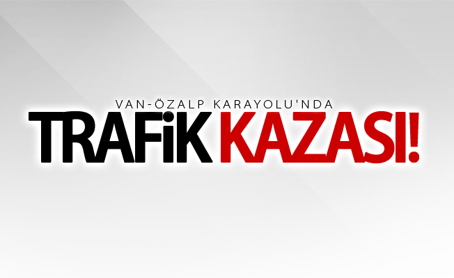 Van'da trafik kazası; Çok sayıda yaralı var