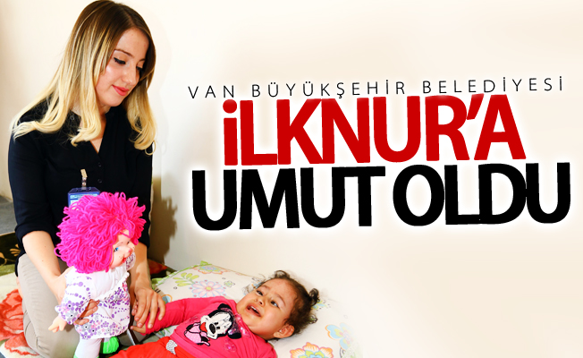 Van Büyükşehir Belediyesi minik İlknur’a umut oldu