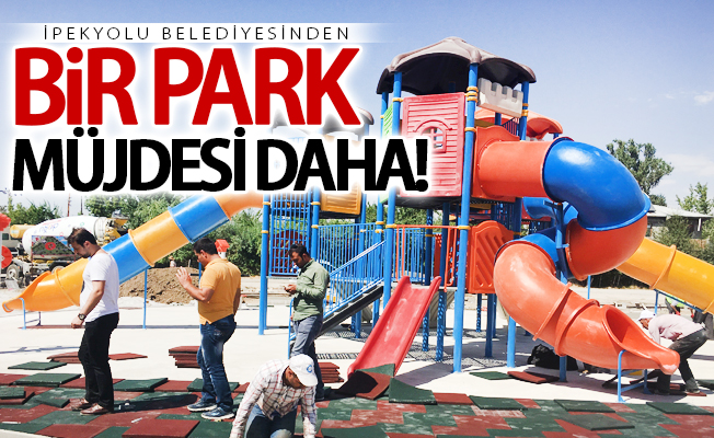 İpekyolu Belediyesinden bir park müjdesi daha