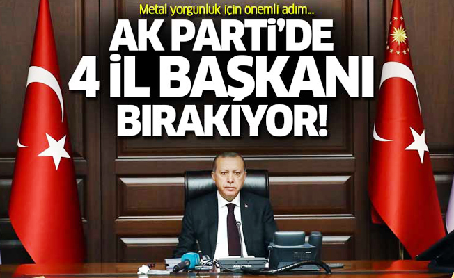 AK Parti'de 4 isim çekilme kararı aldı!