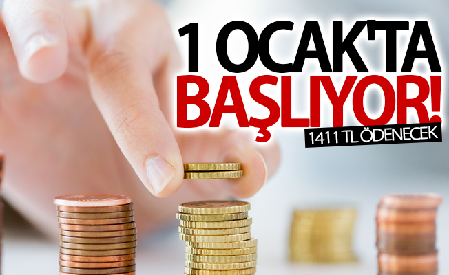 1 Ocak'ta başlıyor! 1411 TL ödenecek