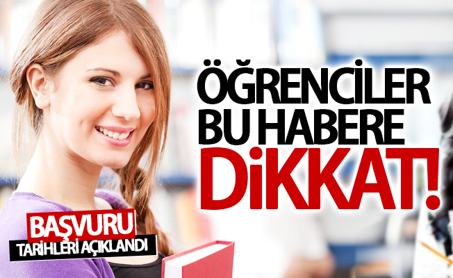 Öğrenciler bu habere dikkat! Başvuru tarihleri açıklandı