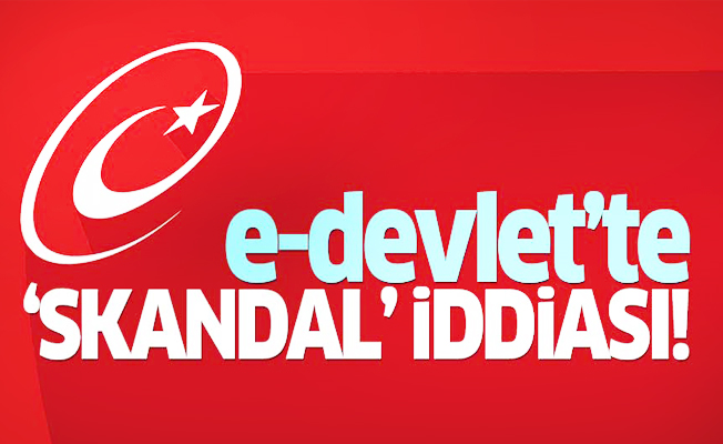 e-devlet’te skandal iddiası