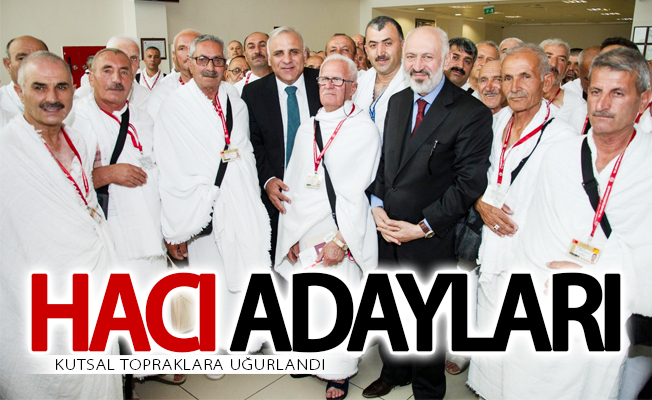 Hacı adayları kutsal topraklara uğurlandı