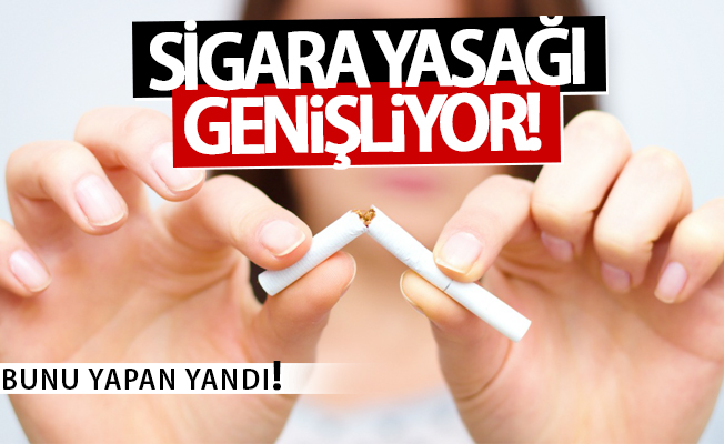 Sigara yasağı genişliyor! Bunu yapan yanacak