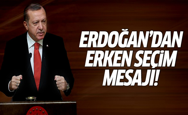 Erdoğan'dan flaş erken seçim açıklaması