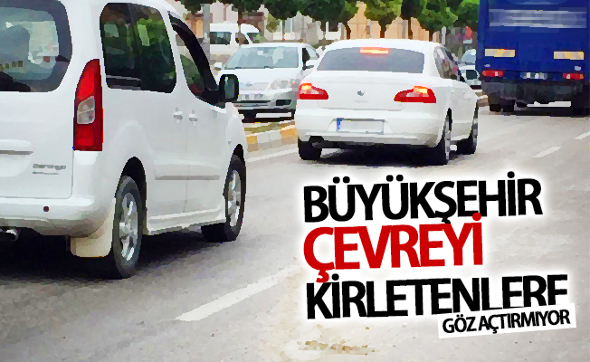 Büyükşehir çevreyi kirletenlere göz açtırmıyor