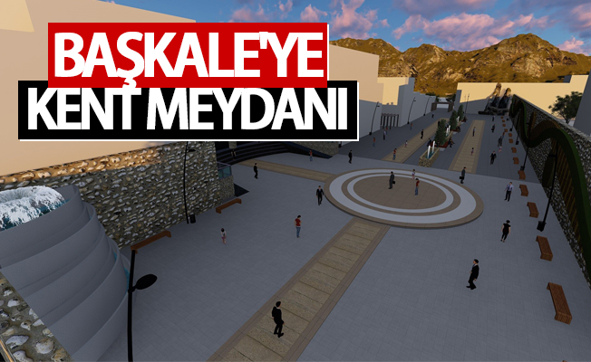 Başkale’ye kent meydanı ile panaromik park projesi