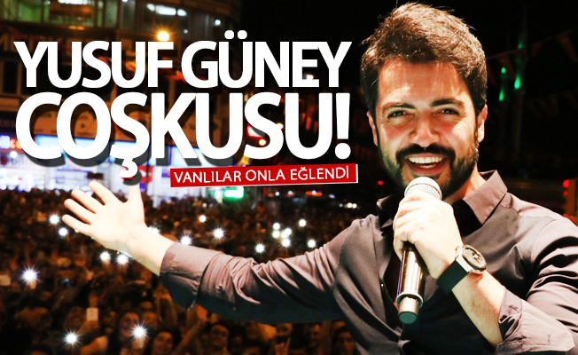 Vanlılar Yusuf Güney ile coştu