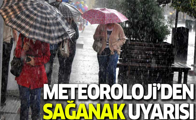 Meteoroloji'den sağanak uyarısı