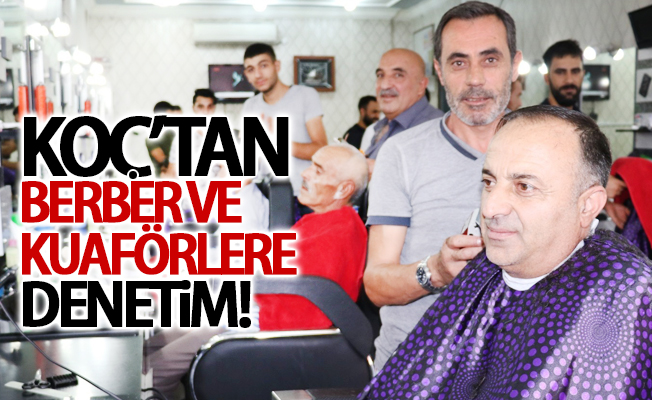 Koç’tan berber ve kuaförlere denetim