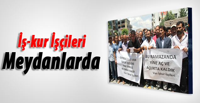 Van'da işçiler hakları için meydanlarda