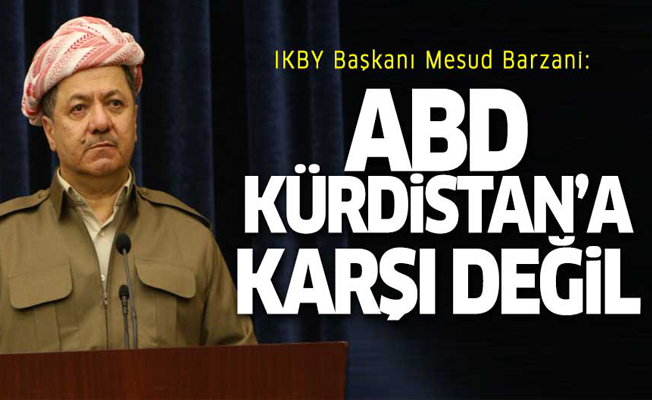 Barzani: ABD Kürdistan'a karşı...