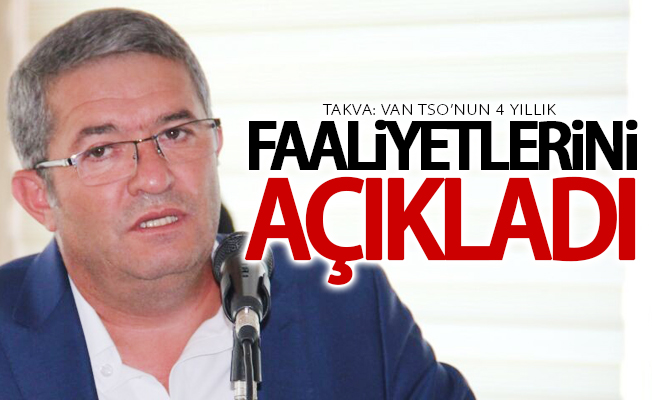 Van TSO 4 yıllık faaliyetlerini açıkladı