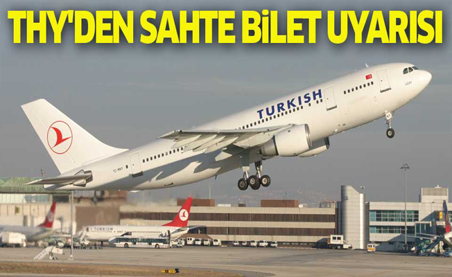 THY'den yolculara 'sahte bilet' uyarısı