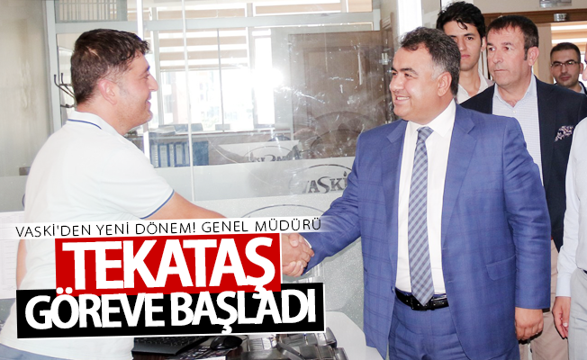 VASKİ Genel Müdürü Tekataş göreve başladı