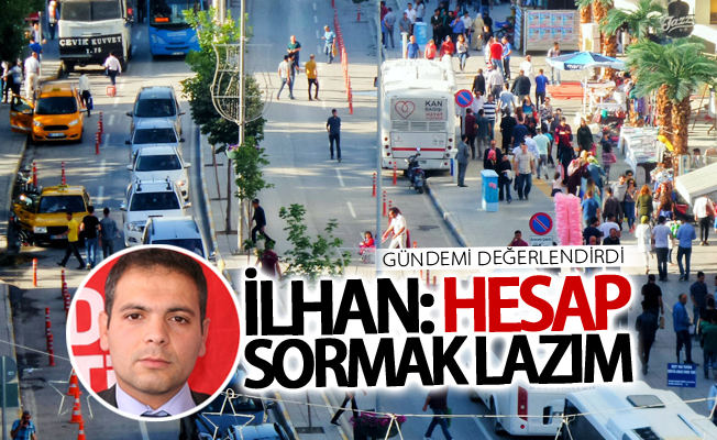 Başkan İlhan: “Hesap sormak lazım”